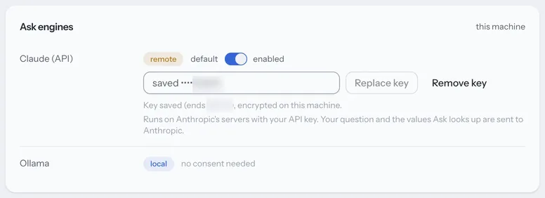 Settings, Engines, with an API key saved: Claude (API) marked remote, default and enabled, the saved key's last characters blurred, with Replace key and Remove key buttons and the note that your question and the values Ask looks up are sent to Anthropic; Ollama marked local, no consent needed.